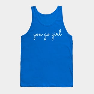 You Go Girl Tank Top